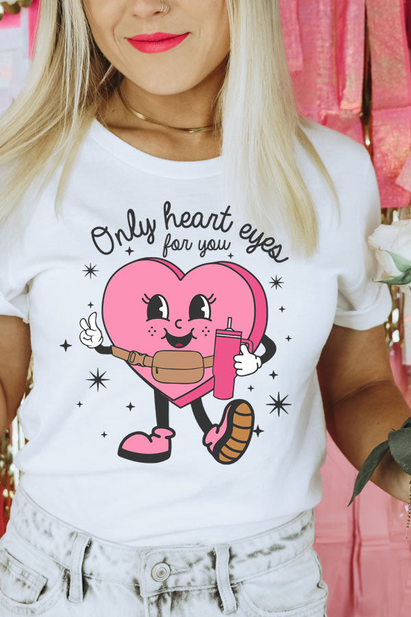 Only Heart Eyes For You Unisex Graphic Tee