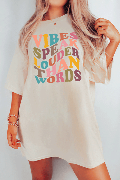 Vibes Speak Louder Than Words Oversized Comfort Color